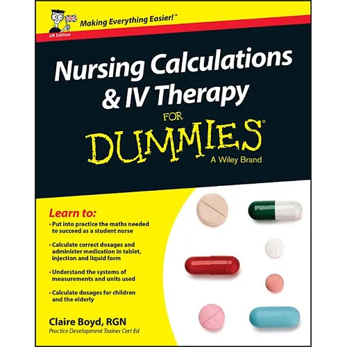 Nursing Calculations and IV Therapy for Dummies, UK Edition