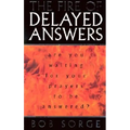 The Fire of Delayed Answers: Are You Waiting for Your Prayers to Be Answered?