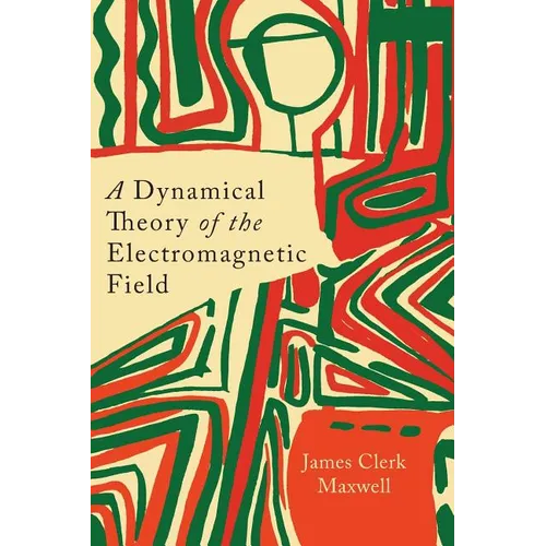 A Dynamical Theory of the Electromagnetic Field