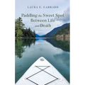 Paddling the Sweet Spot Between Life and Death