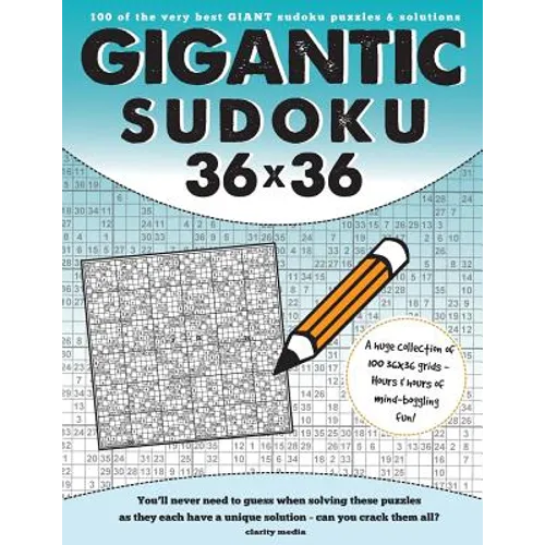Gigantic Sudoku 36x36: 100 of the very best giant sudoku puzzles and solutions