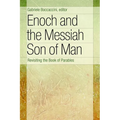 Enoch and the Messiah Son of Man: Revisiting the Book of Parables