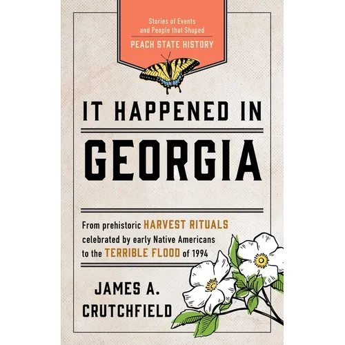 It Happened in Georgia: Stories of Events and People That Shaped Peach State History