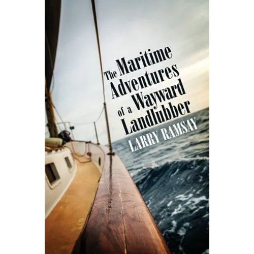 The Maritime Adventures of a Wayward Landlubber