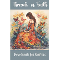 Threads of Faith: Devotionals for Quilters