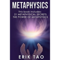 Metaphysics: 2 Manuscripts - 21 METAPHYSICAL SECRETS: Life Changing Truths For Unconventional Thinkers (Including 9 Do-It-Yourself Energy Experiments)