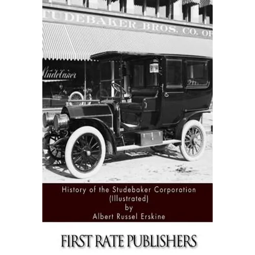 History of the Studebaker Corporation (Illustrated)