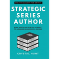 Strategic Series Author: Plan, write and publish a series to maximize readership & income
