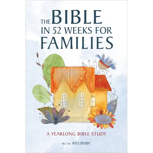 The Bible in 52 Weeks for Families: A Yearlong Bible Study