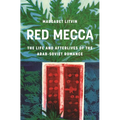 Red Mecca: The Life and Afterlives of the Arab-Soviet Romance