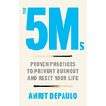 The 5Ms: Proven Practices to Prevent Burnout and Reset Your Life