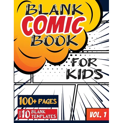 Blank Comic Book for Kids (Ages 4-8, 8-12): (Over 100 Pages) Draw Your Own Comics with a Variety of Blank Templates!