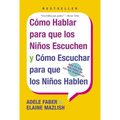Las Como Hablar para que Los Ninos Escuchen: y Como Escuchar para que los Ninos Hablen