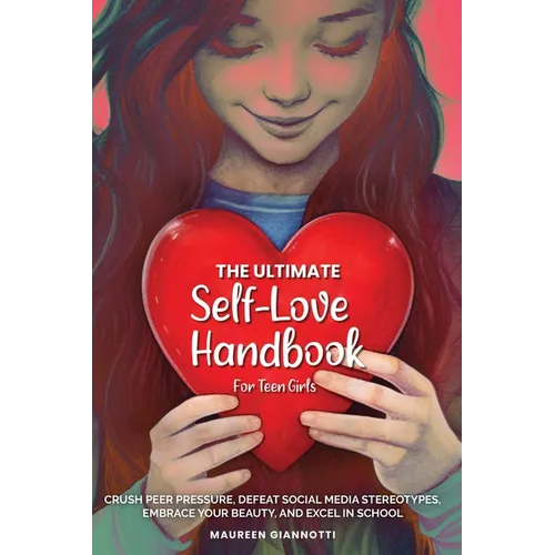 The Ultimate Self-Love Handbook for Teen Girls