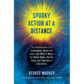 Spooky Action at a Distance: The Phenomenon That Reimagines Space and Time--And What It Means for Black Holes, the Big Bang, and Theories of Everythin
