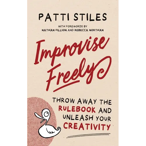 Improvise Freely: Throw away the rulebook and unleash your creativity