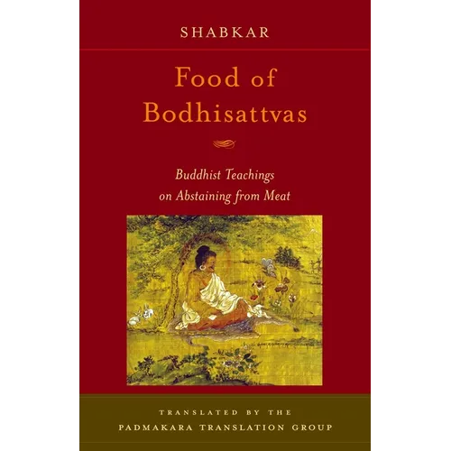Food of Bodhisattvas: Buddhist Teachings on Abstaining from Meat