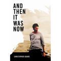 And Then It Was Now: The Autobiography of Christopher Guard