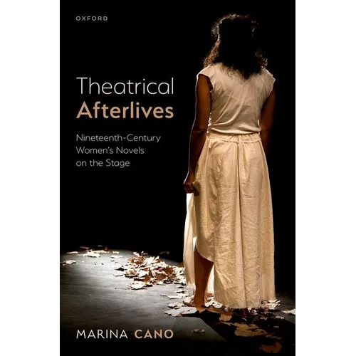 Theatrical Afterlives: Nineteenth-Century Women's Novels on the Stage