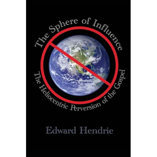 The Sphere of Influence: The Heliocentric Perversion of the Gospel