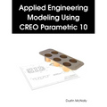 Applied Engineering Modeling Using CREO Parametric 10