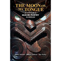 The Moon on my Tongue: an anthology of Māori poetry in English