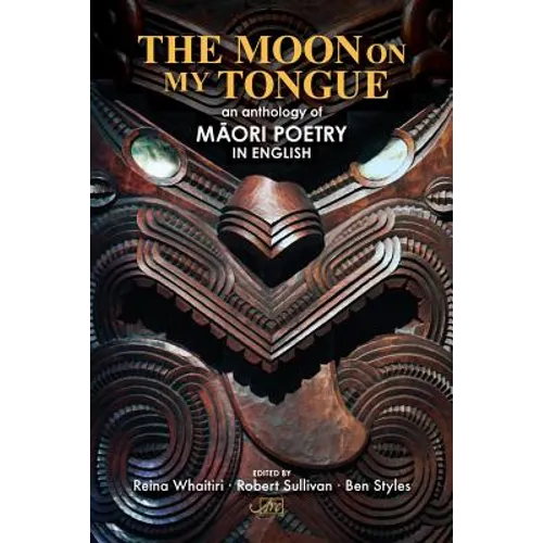 The Moon on my Tongue: an anthology of Māori poetry in English