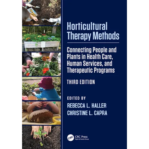 Horticultural Therapy Methods: Connecting People and Plants in Health Care, Human Services, and Therapeutic Programs