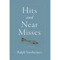 Hits and Near Misses: a memoir
