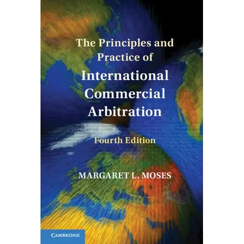 The Principles and Practice of International Commercial Arbitration