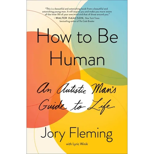 How to Be Human: An Autistic Man's Guide to Life
