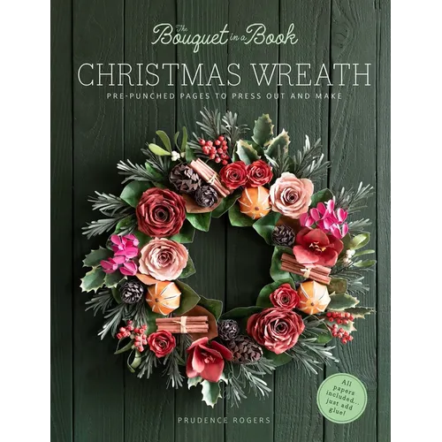 The Bouquet in a Book Christmas Wreath: Pre-Punched Pages to Press Out and Make