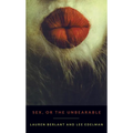 Sex, or the Unbearable