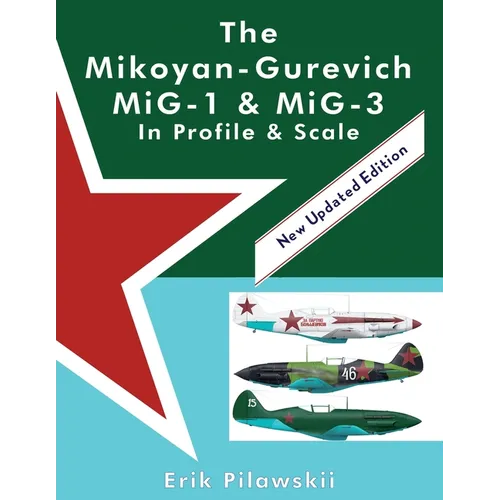The Mikoyan-Gurevich MiG-1 & MiG-3 In Profile & Scale