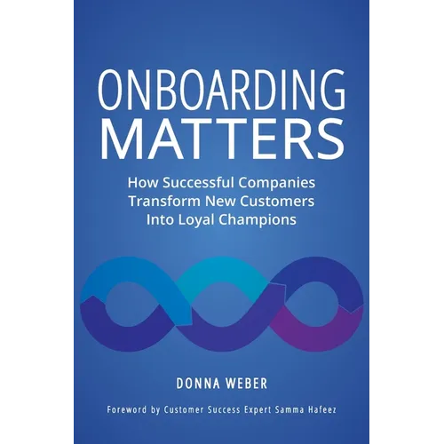 Onboarding Matters: How Successful Companies Transform New Customers Into Loyal Champions