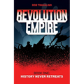 Revolution Empire: Book One: History Never Retreats