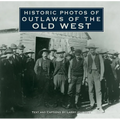 Historic Photos of Outlaws of the Old West