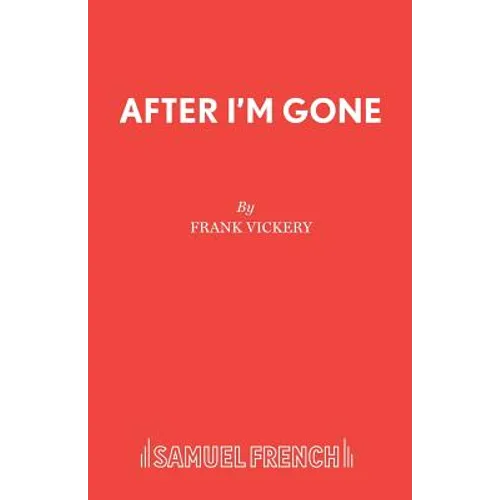 After I'm Gone: A Play