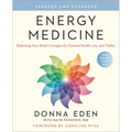 Energy Medicine: Balancing Your Body's Energies for Optimal Health, Joy, and Vitality Updated and Expanded