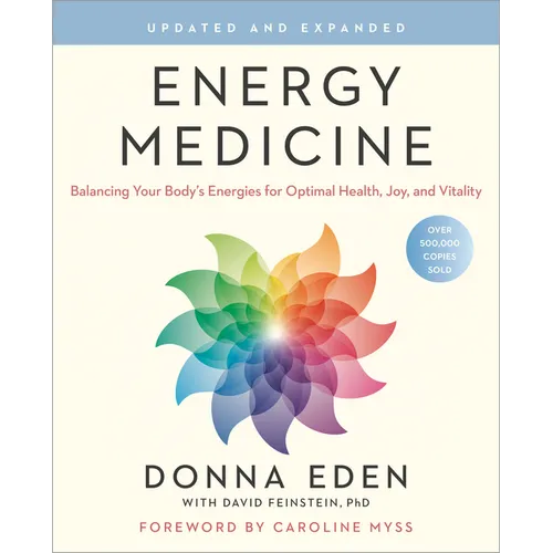 Energy Medicine: Balancing Your Body's Energies for Optimal Health, Joy, and Vitality Updated and Expanded