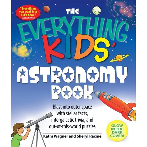 The Everything Kids' Astronomy Book: Blast Into Outer Space with Stellar Facts, Intergalatic Trivia, and Out-Of-This-World Puzzles