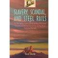 Slavery, Scandal, and Steel Rails: The 1854 Gadsden Purchase and the Building of the Second Transcontinental Railroad Across Arizona and New Mexico Tw