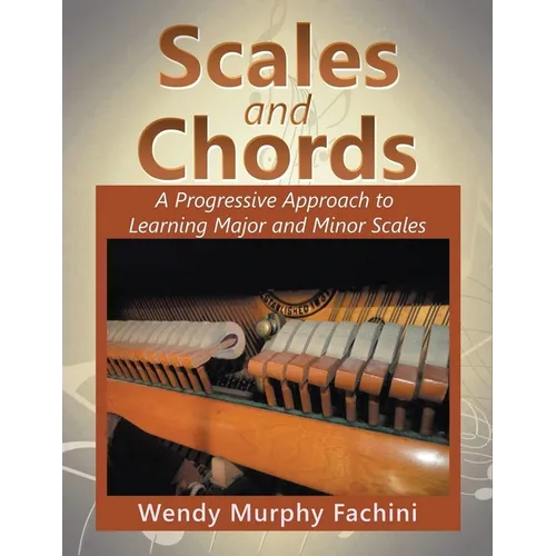 Scales and Chords: A Progressive Approach to Learning Major and Minor Scales