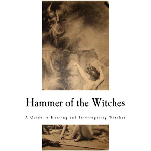 Hammer of the Witches: Malleus Maleficarum