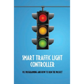 Smart Traffic Light Controller: PLC Programming And How To Run The Project: Plc Programming