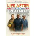 Life After Prostate Cancer Treatment: A Handbook for Managing Urinary Incontinence and Impotence