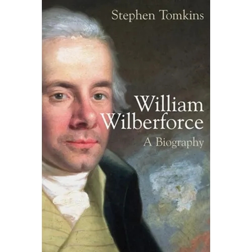 William Wilberforce: A Biography