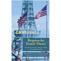 Requiem for French Theory: Transatlantic Funeral Dirge in a Marxist Key