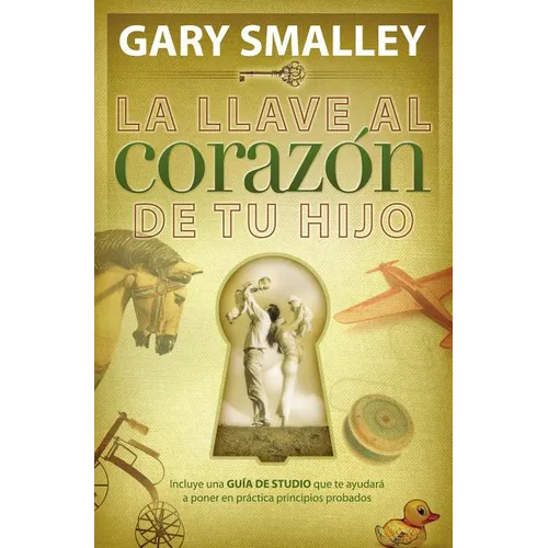 La Llave Al Coraz��n de Tu Hijo