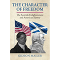 The Character of Freedom: The Scottish Enlightenment and American Slavery
